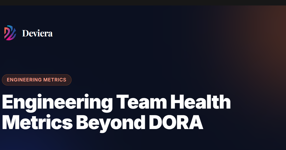 Engineering team health metrics beyond DORA — the signals that reveal flow, friction, and sustainability