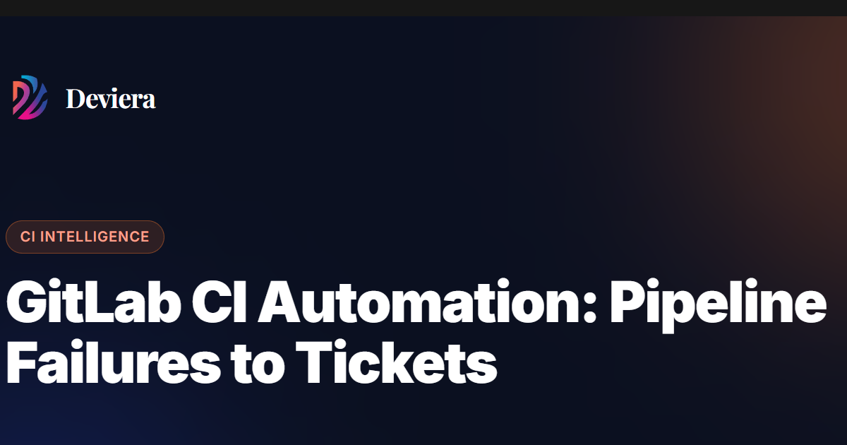 GitLab CI automation — turning pipeline failures into tracked tickets automatically