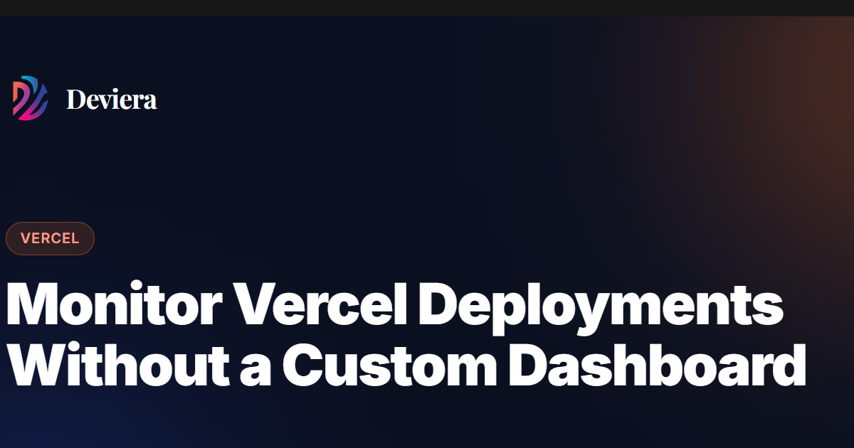 Monitor Vercel deployments without a custom dashboard — automatic alerts on failed and slow deploys